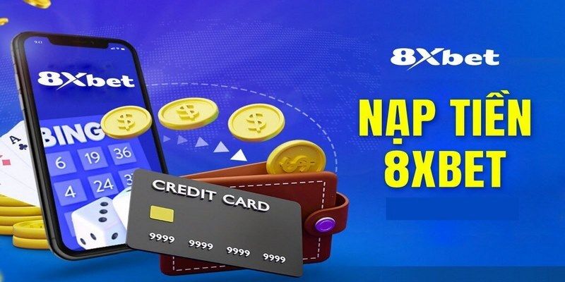 Nạp tiền nhanh chóng và tiện lợi tại 8xbetvnn.cc